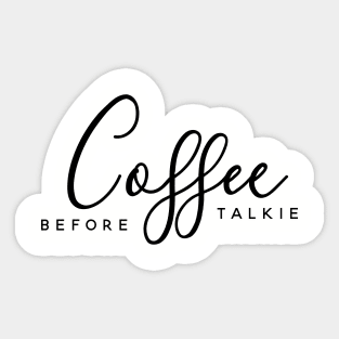 Coffee Before Talkie Sticker